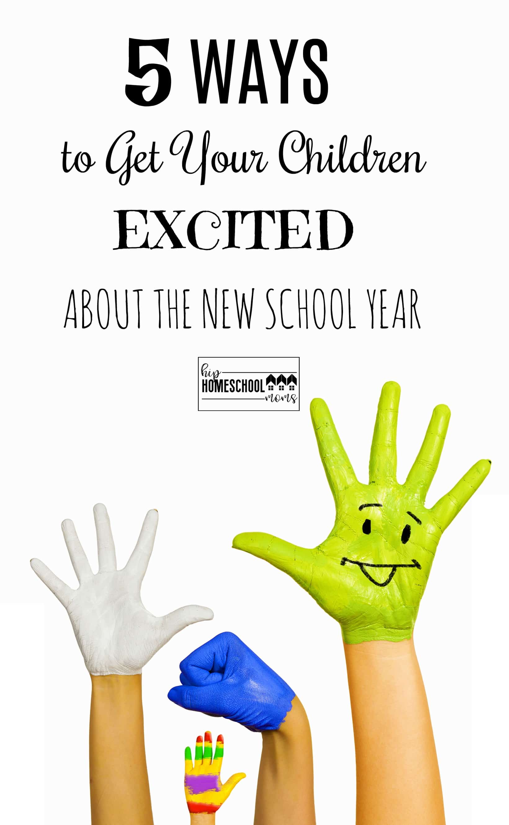 5 Ways to Excite the Homeschooler for a New School Year - Hip ...