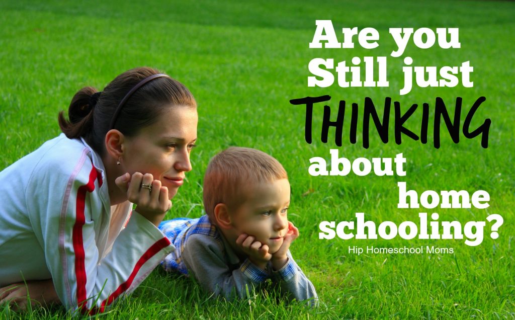 are you still just thinking about homeschooling