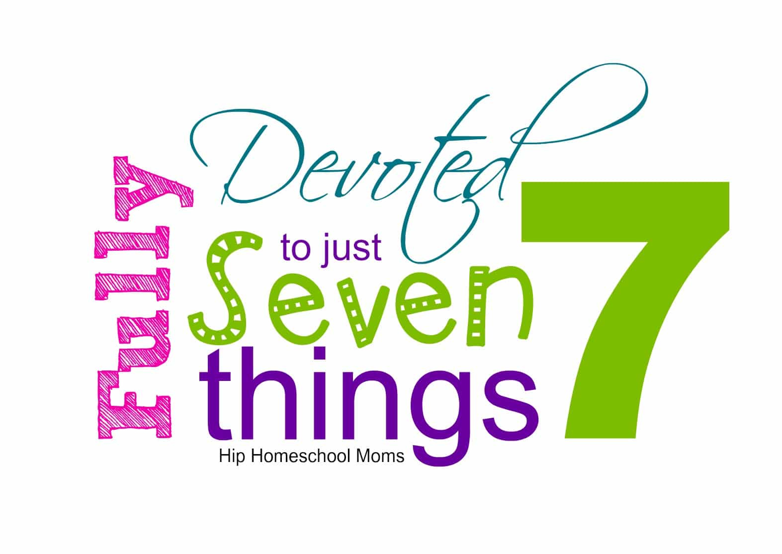 Fully Devoted to Just 7 Things