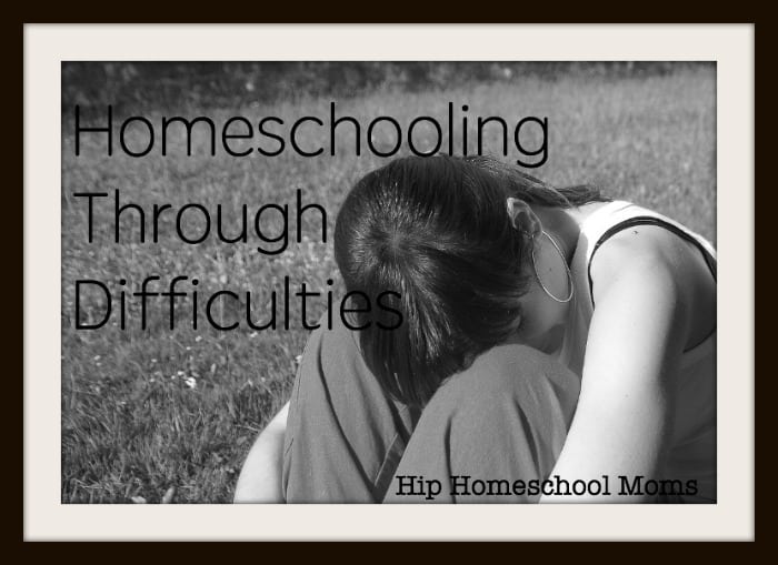 Homeschooling Through Difficulties