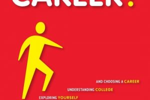 Career? Your Guide to Exploring Yourself, Understanding College, and Choosing a Career