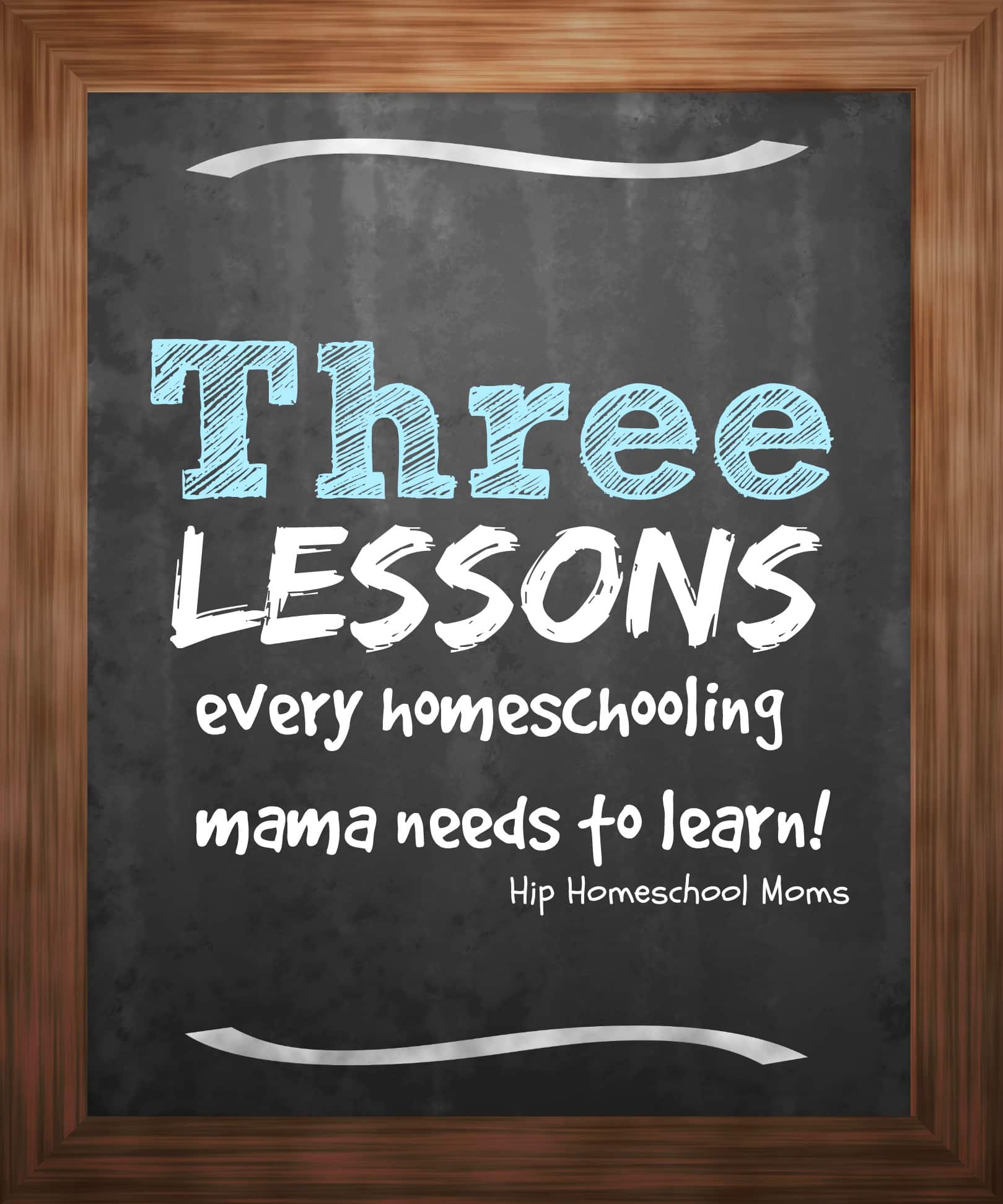 3 Lessons every homeschooling mama needs to learn