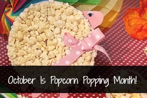 October is Popcorn Popping Month!