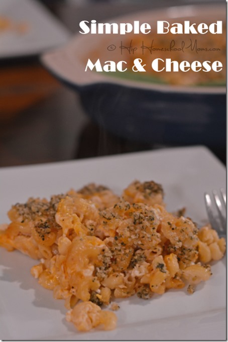 Simple Baked Mac & Cheese from Hip Homeschool Moms