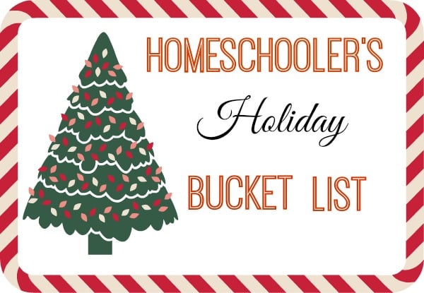 Homeschooler’s Holiday Bucket List {Printable}