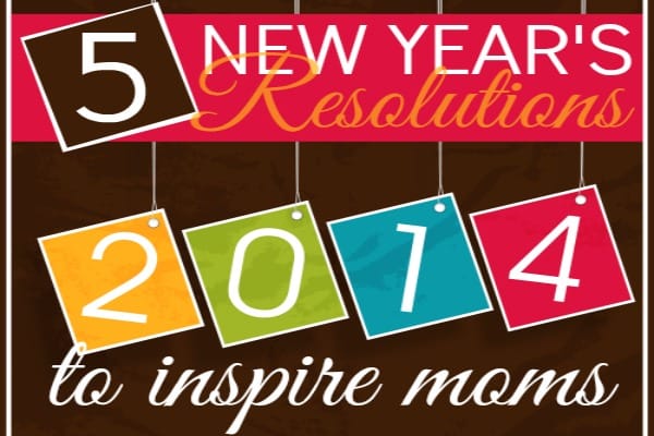 5 New Year’s Resolutions to Inspire Moms