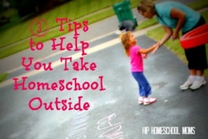 3 Tips to Help You Take Homeschool Outside
