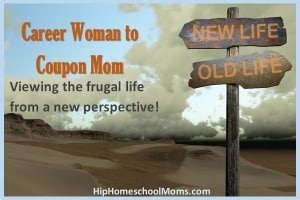 Career Woman to Coupon Mom: Frugal Life from a New Perspective