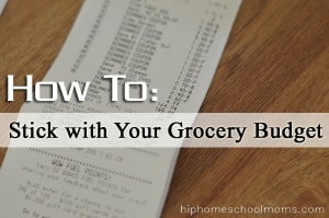 How To: Stick With Your Grocery Budget
