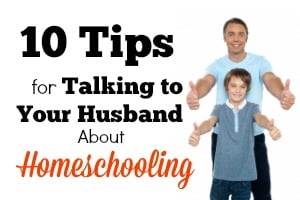 10 Tips for Talking to Your Husband About Homeschooling