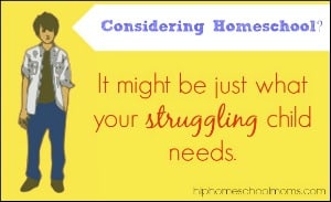 Considering Homeschool for a Struggling Child?