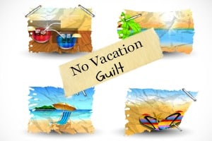 No Vacation Guilt