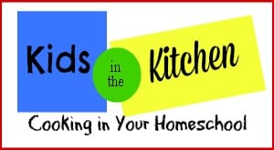 Kids in the Kitchen: Cooking in Your Homeschool