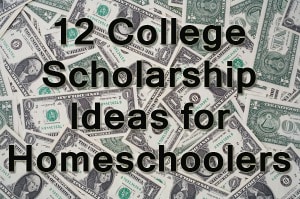 12 College Scholarship Ideas for Homeschoolers