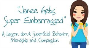 “Janee Gets Super Embarrassed” – A Lesson about Superficial Behavior