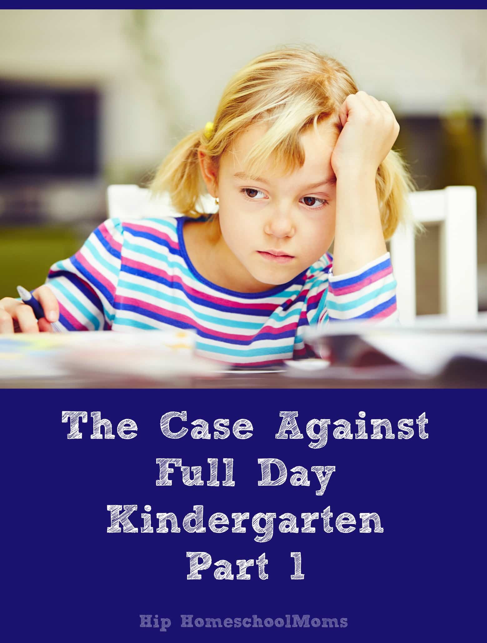 The Case Against Full Day Kindergarten: Part 1