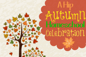 A Hip Autumn Homeschool Celebration