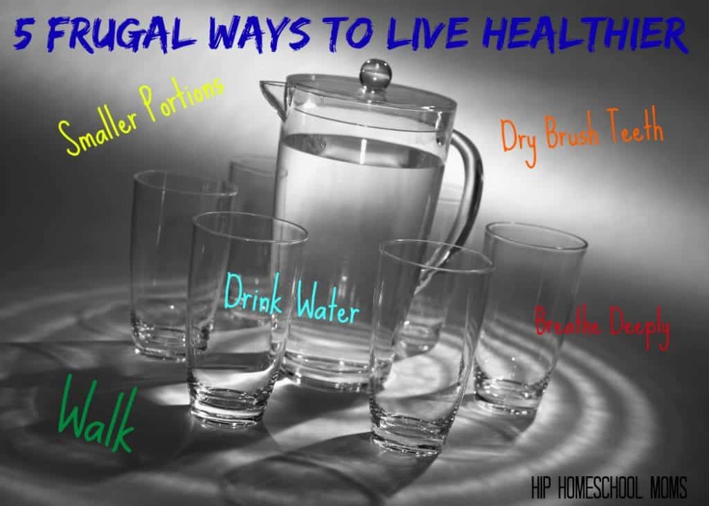 5 Frugal Ways To Live Healthier from Hip Homeschool Moms