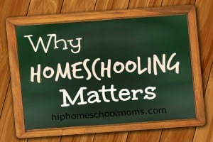 Why Homeschooling Matters