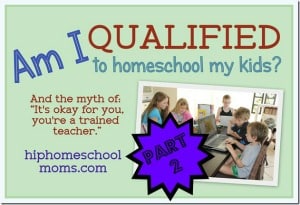 Am I Qualified to Homeschool? Part 2