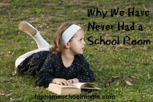 Why We’ve Never Had a School Room
