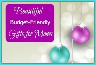 Beautiful Budget-Friendly Gifts for Moms