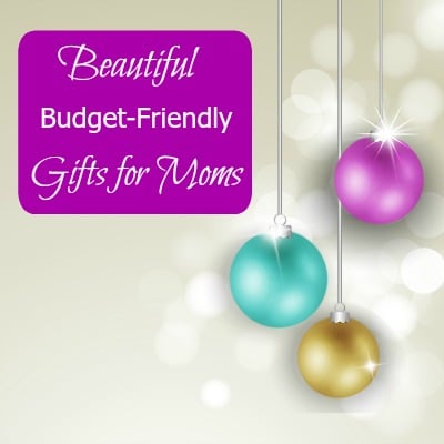 Beautiful Budget Friendly Gifts for Moms Pinnable Image