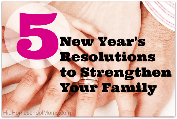 5 New Year’s Resolutions to Strengthen Your Family