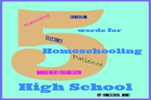 5 Words for Homeschooling High School