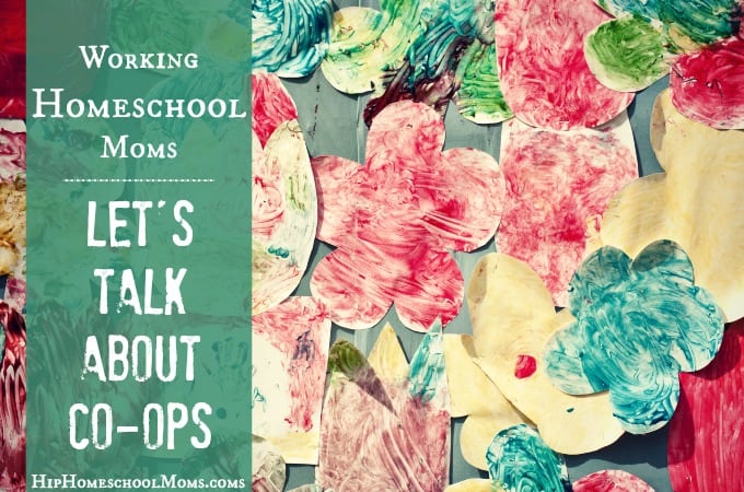 Working Homeschool Moms – Let’s Talk About Co-ops