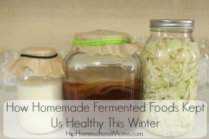 How Homemade Fermented Foods Kept Us Healthy This Winter