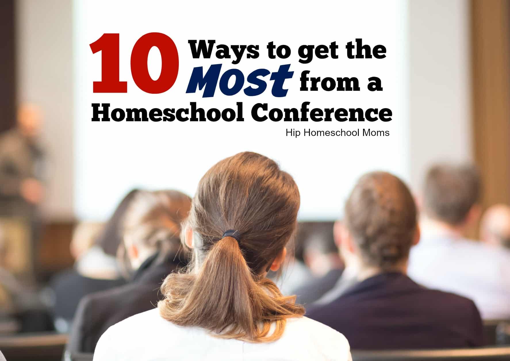 10 Ways to Get the Most from a Homeschool Conference