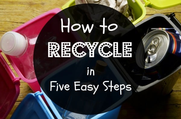 How to Recycle in Five Easy Steps