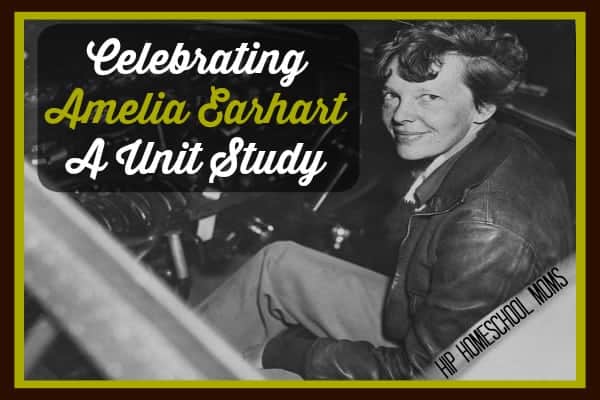 Celebrating Amelia Earhart - A Unit Study from Hip Homeschool Moms