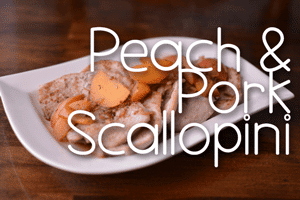Peach & Pork Scallopini