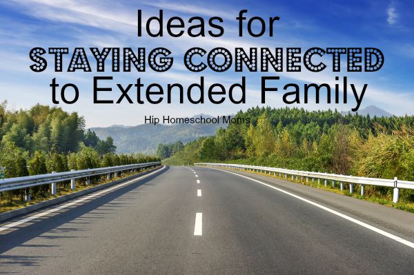 Ideas for Staying Connected to Extended Family