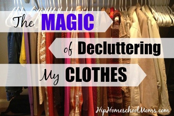 The Magic of Decluttering My Clothes - Hip Homeschool Moms