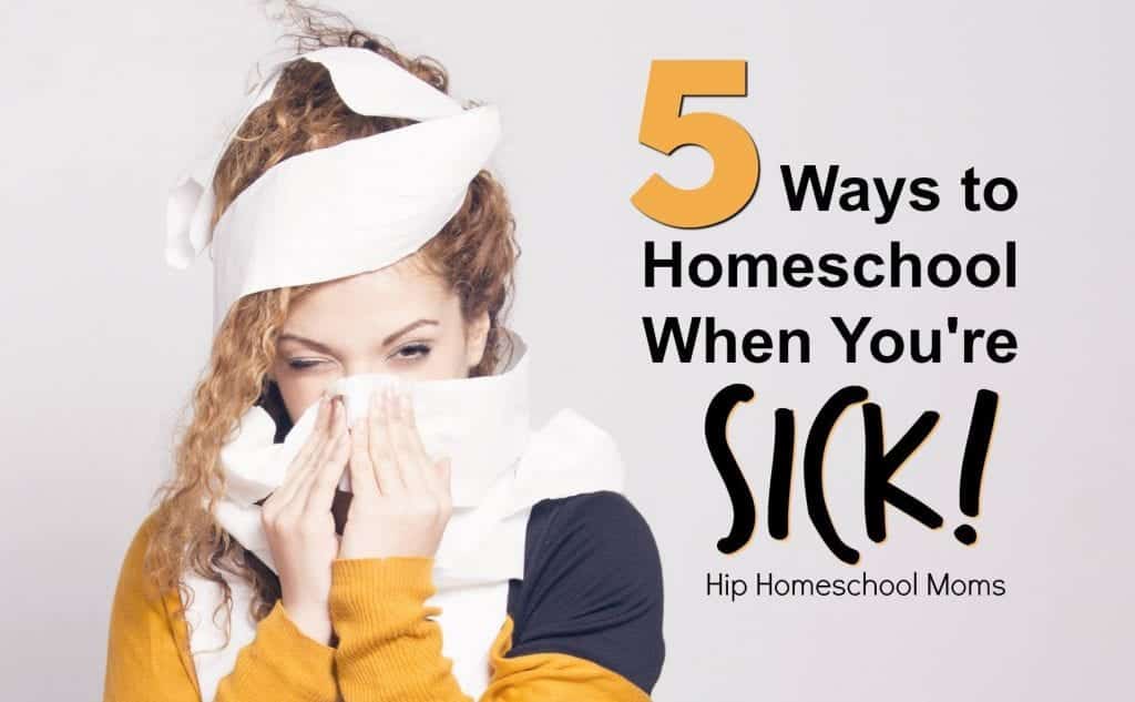 HHM 5 Ways to Homeschool When Youre Sick