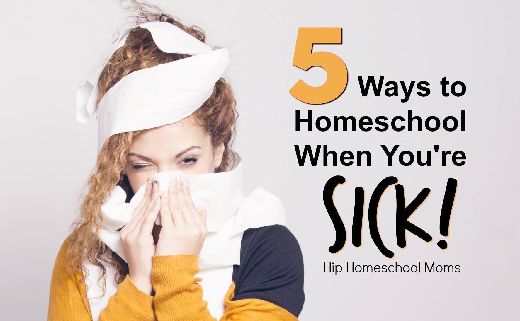 5 Ways to Homeschool When You’re Sick