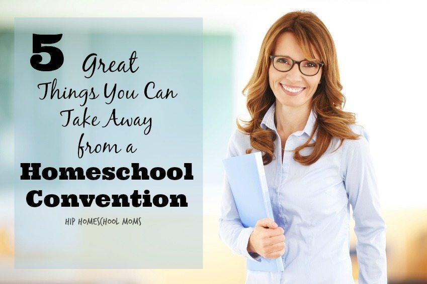 5 Great Things You Can Take Away from a Homeschool Convention