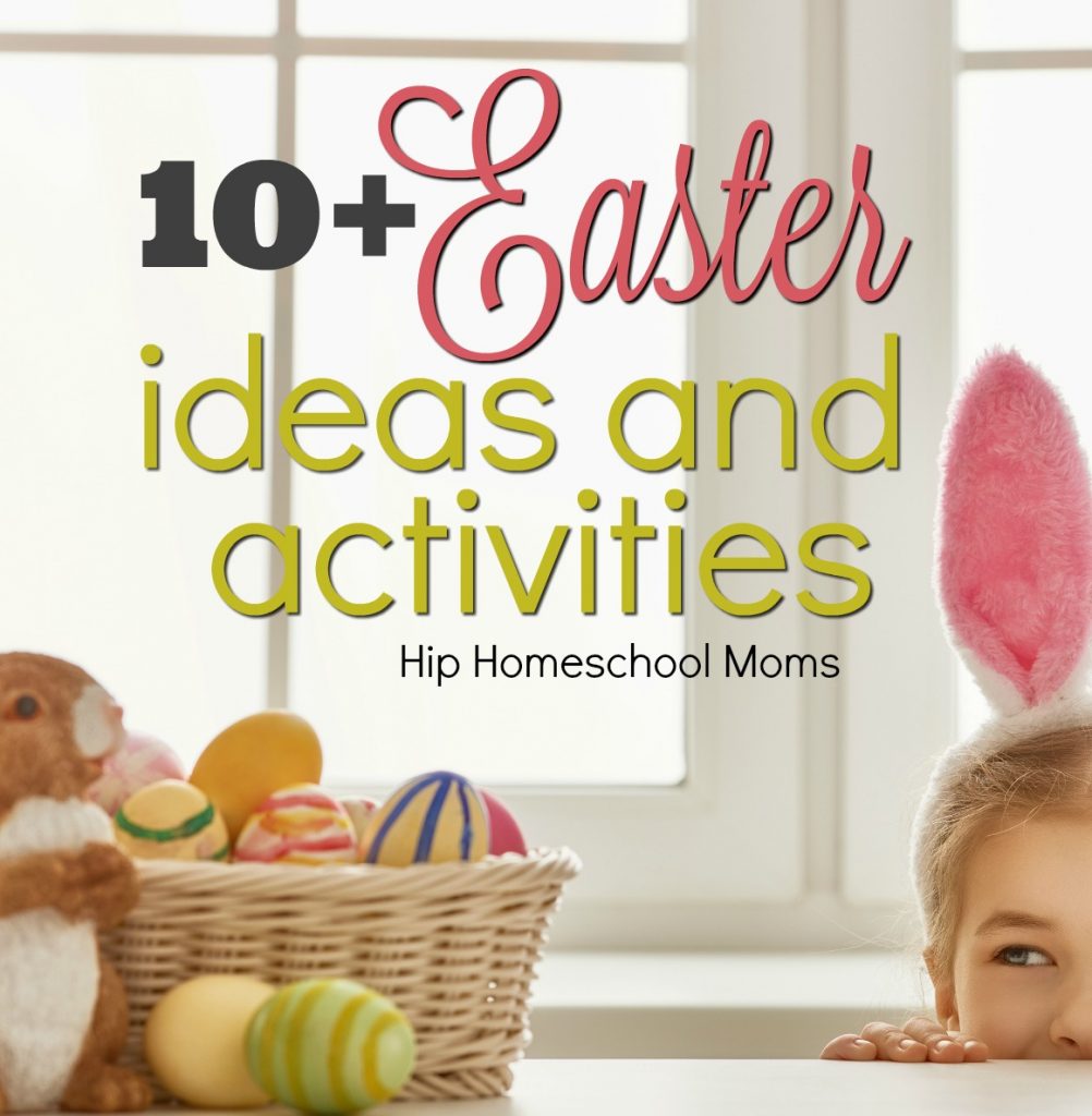 10 Easter ideas and activities | Hip Homeschool Moms