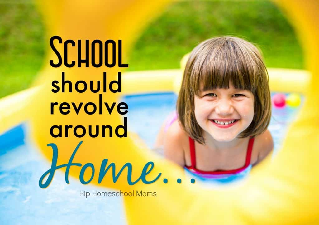 school should revolve around home