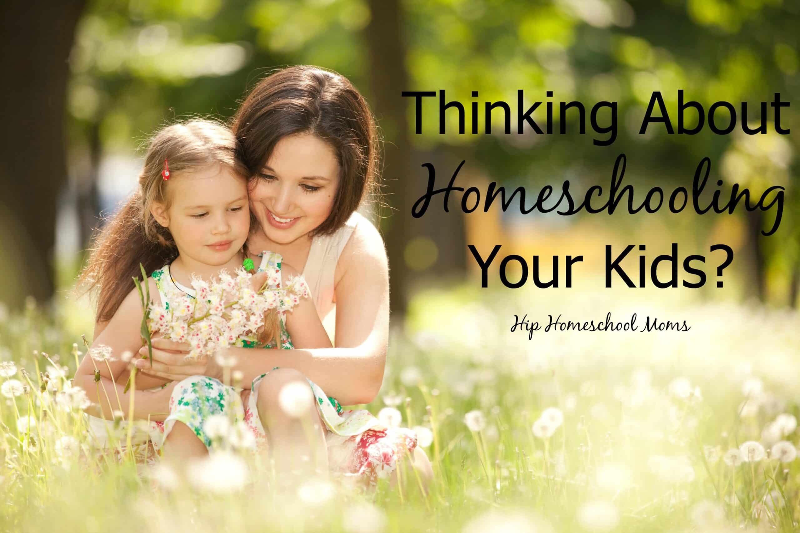 Thinking About Homeschooling Your Kids?