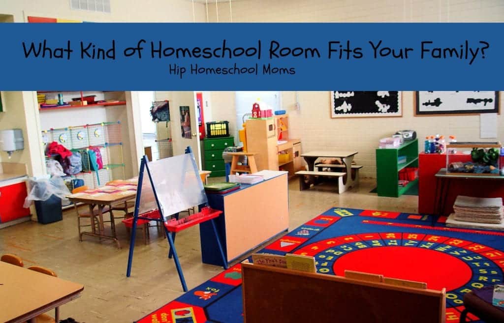 What Kind of Homeschool Room Fits Your Family? - Hip Homeschool Moms