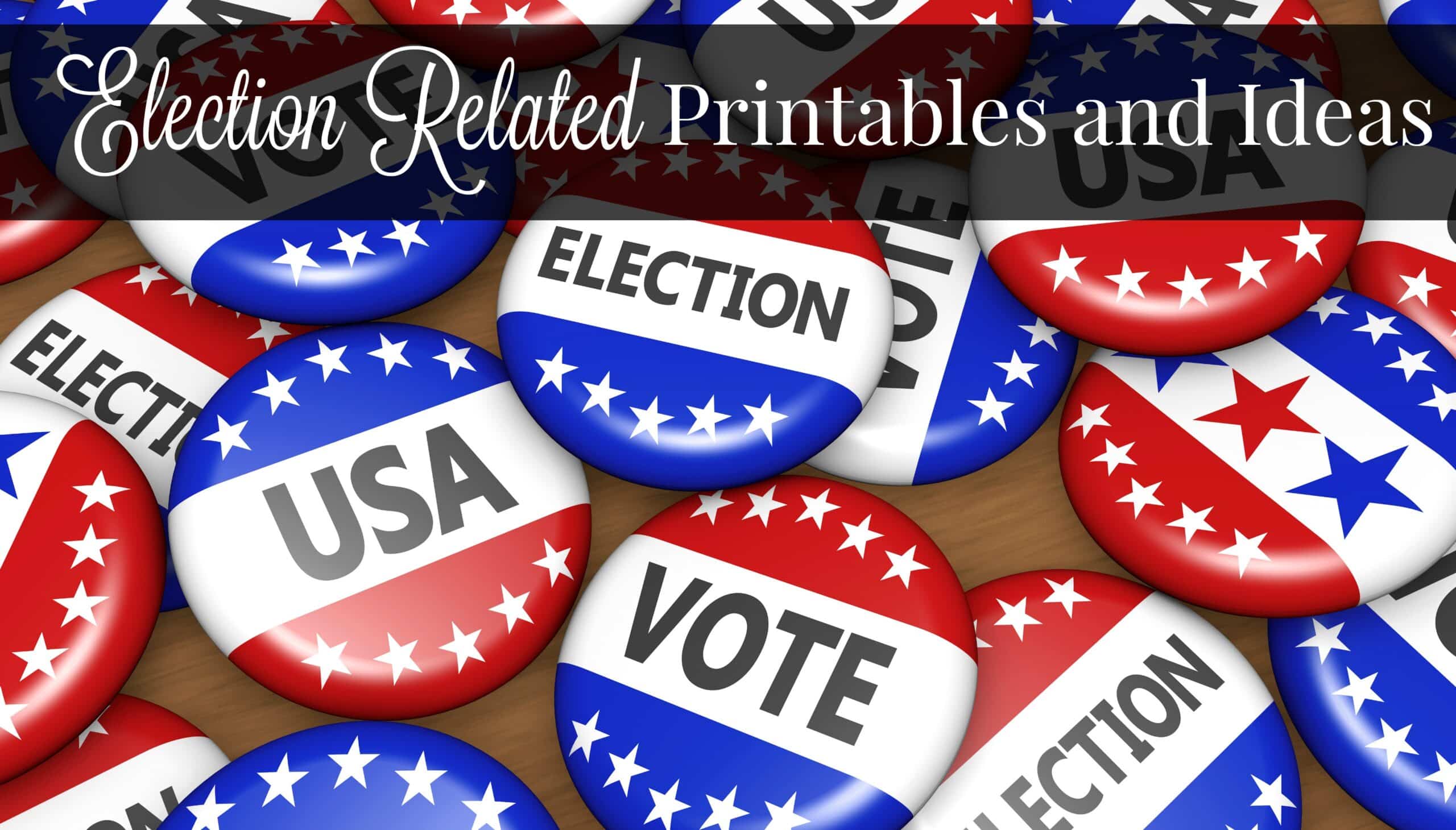 Election Related Printables and Ideas