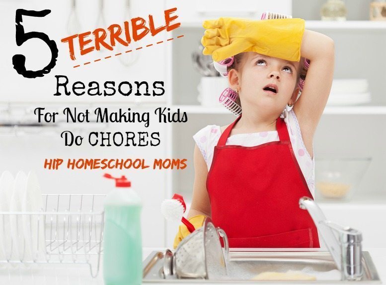 5 Terrible Reasons for Not Making Kids Do Chores