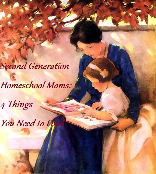 Second Generation Homeschool Moms: 4 Things You Need to Find