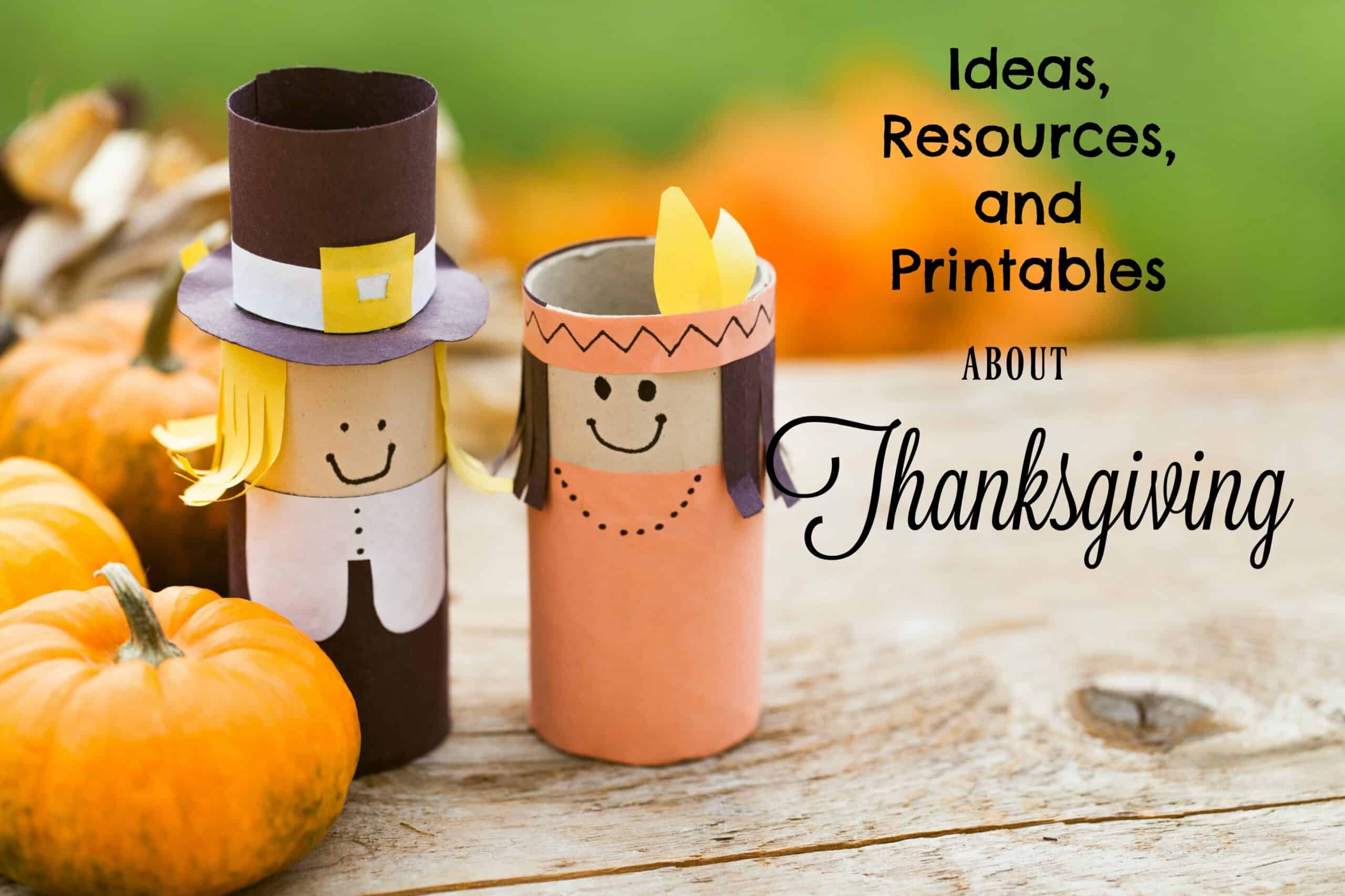 Ideas, Resources, and Printables About Thanksgiving