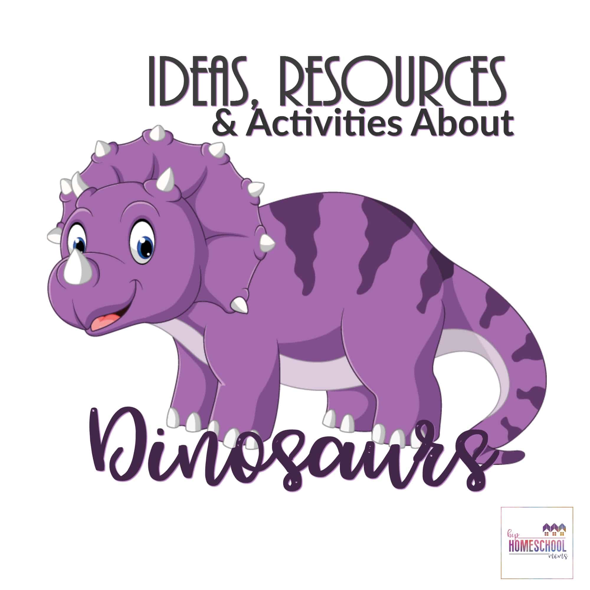 Ideas, Resources, and Activities About Dinosaurs