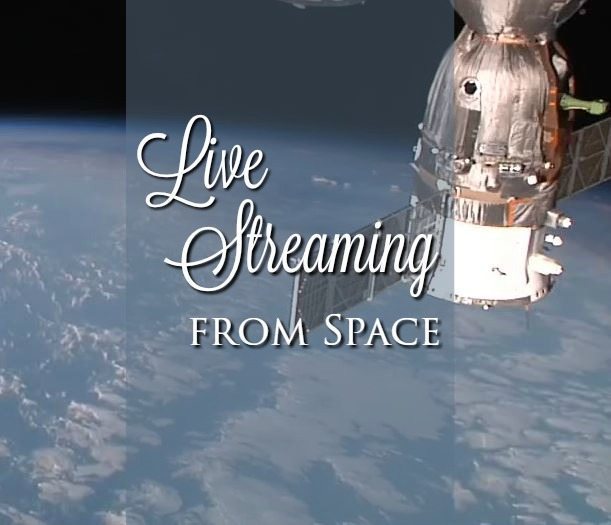 Live Streaming from Space